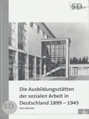 cover image of Die Ausbildungsstätten der sozialen Arbeit in Deutschland 1899-1945